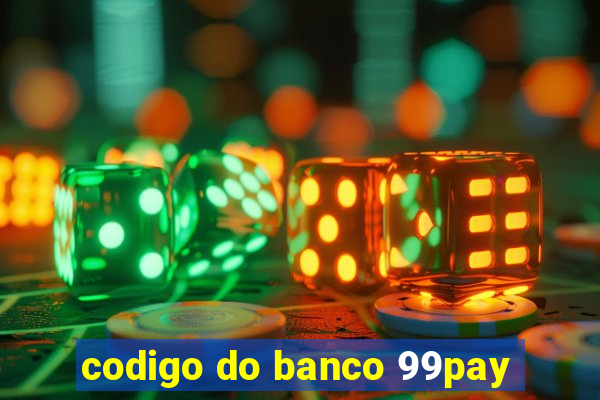 codigo do banco 99pay